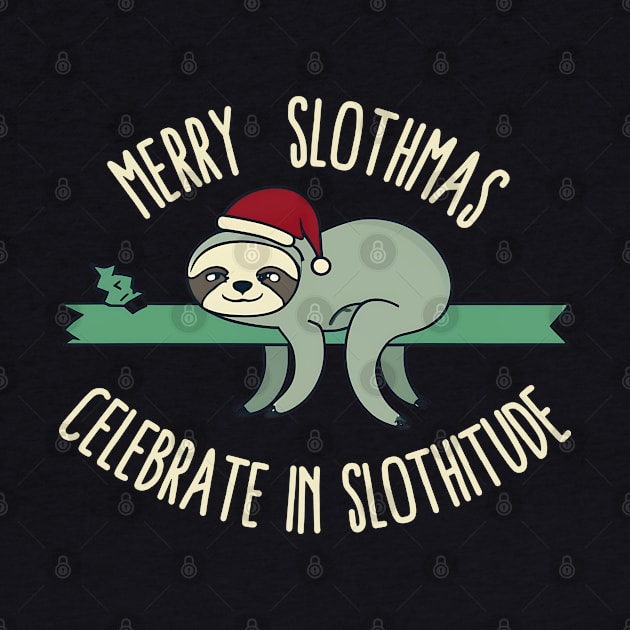 Merry slothmas Celebrate in Slothitude by NomiCrafts